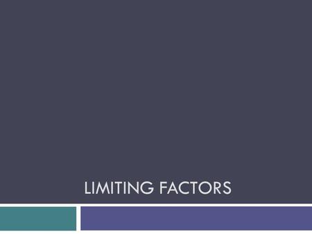 LIMITING FACTORS. Levels of Organization Overview  Cells  Tissues Organs Organ Systems Organisms  Populations  Communities  Ecosystems  Biome.