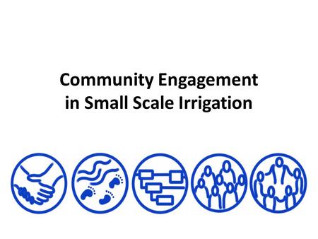 Community Engagement in Small Scale Irrigation. Welcome! [Insert trainer name & photo!]