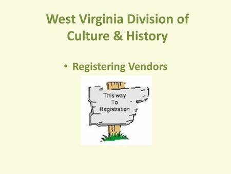 West Virginia Division of Culture & History Registering Vendors.