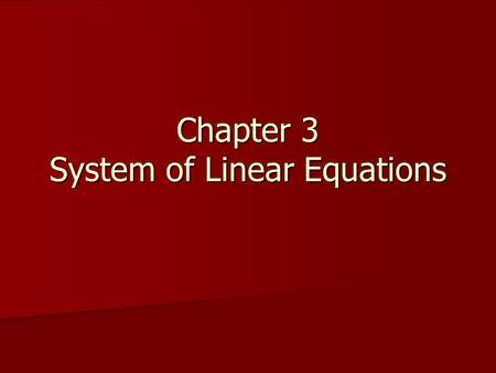 Chapter 3 System of Linear Equations. 3.1 Linear Equations in Two Variables Forms of Linear Equation Forms of Linear Equation  ax + by = c (a, b, c are.