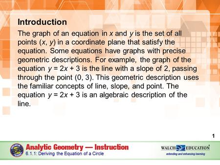 Introduction The graph of an equation in x and y is the set of all points (x, y) in a coordinate plane that satisfy the equation. Some equations have graphs.