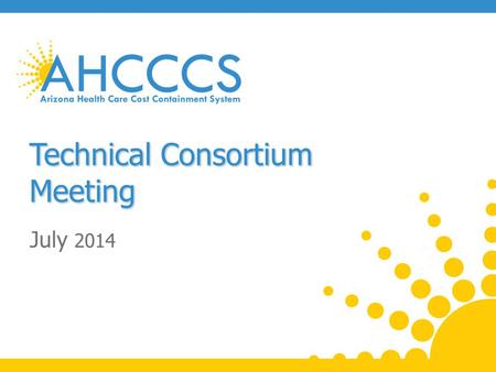 Technical Consortium Meeting July 2014. Topics: Cost Sharing (Copay) Updates Encounter Claims Data Exchange/Blind Spots Updates APR-DRG Project Updates.