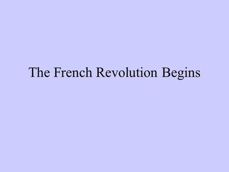 The French Revolution Begins. France is in Trouble!! 1. Huge Deficit – Louis XIV spent too much. 2. Poor Harvest – food shortages hurt the lower classes.