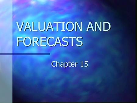 VALUATION AND FORECASTS