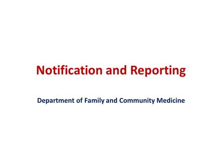 Notification and Reporting Department of Family and Community Medicine.