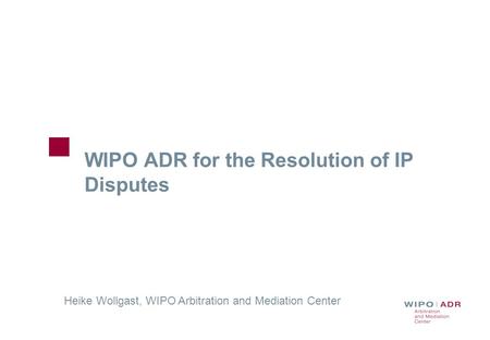 WIPO ADR for the Resolution of IP Disputes