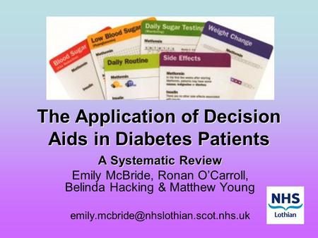 The Application of Decision Aids in Diabetes Patients A Systematic Review Emily McBride, Ronan O’Carroll, Belinda Hacking & Matthew Young