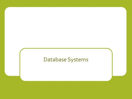 Database Systems. What is a database? A database is an organised store of data items.