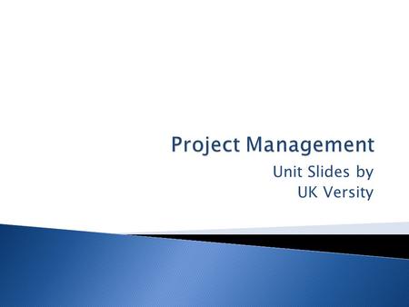 Unit Slides by UK Versity.  Unit aims:  This unit aims to help the learner with an opportunity to develop their project management and research skills.