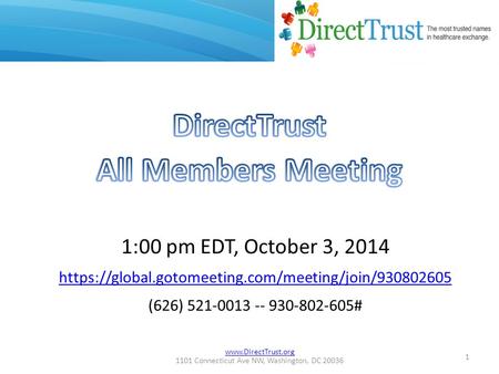 1101 Connecticut Ave NW, Washington, DC 20036 1:00 pm EDT, October 3, 2014 https://global.gotomeeting.com/meeting/join/930802605 (626)