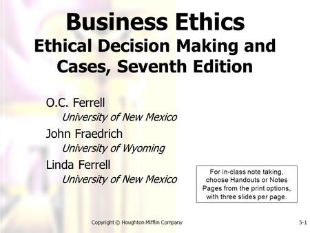 Business Ethics Ethical Decision Making and Cases, Seventh Edition