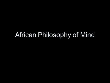 African Philosophy of Mind