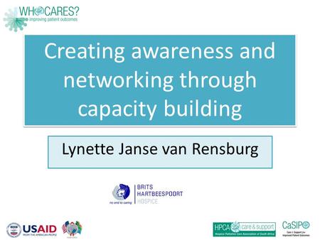 Creating awareness and networking through capacity building Lynette Janse van Rensburg.