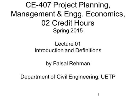 CE-407 Project Planning, Management & Engg. Economics, 02 Credit Hours