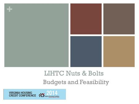 + LIHTC Nuts & Bolts Budgets and Feasibility. + Budgets and Feasibility Operating and Development Two key components in determining financial feasibility: