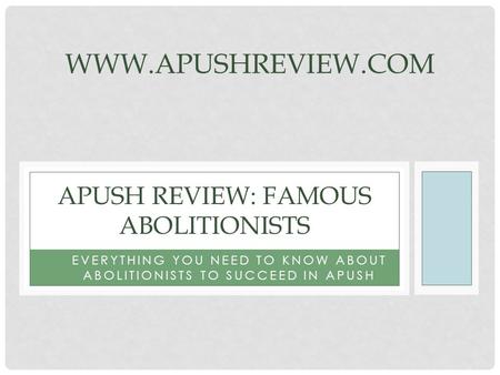 APUSH Review: Famous Abolitionists