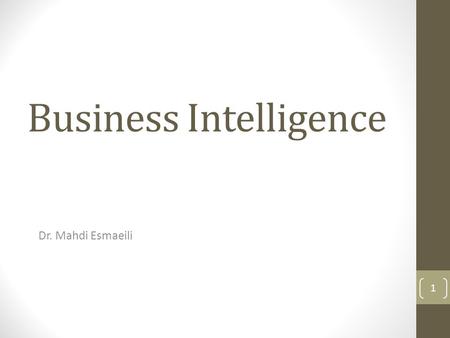 Business Intelligence Dr. Mahdi Esmaeili 1. Technical Infrastructure Evaluation Hardware Network Middleware Database Management Systems Tools and Standards.