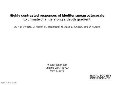Highly contrasted responses of Mediterranean octocorals to climate change along a depth gradient by I. D. Pivotto, D. Nerini, M. Masmoudi, H. Kara, L.
