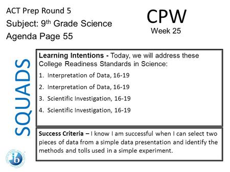 SQUADS CPW ACT Prep Round 5 Subject: 9th Grade Science Agenda Page 55