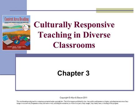Copyright © Allyn & Bacon 2011 Culturally Responsive Teaching in Diverse Classrooms Chapter 3 This multimedia product and its content are protected under.