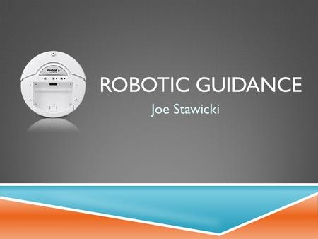 ROBOTIC GUIDANCE Joe Stawicki. PROJECT DESCRIPTION  Teach a robot to guide a person to a predefined destination.  The robot must use a cam and a vision.
