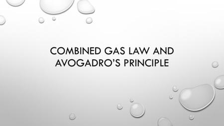 COMBINED GAS LAW AND AVOGADRO’S PRINCIPLE. COMBINED GAS LAW P1V1P2V2T1T2P1V1P2V2T1T2 =
