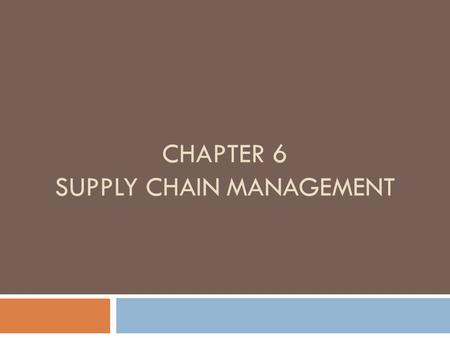 CHAPTER 6 SUPPLY CHAIN MANAGEMENT