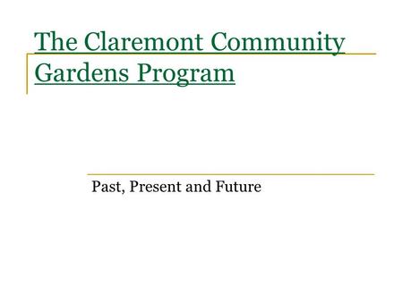 The Claremont Community Gardens Program Past, Present and Future.