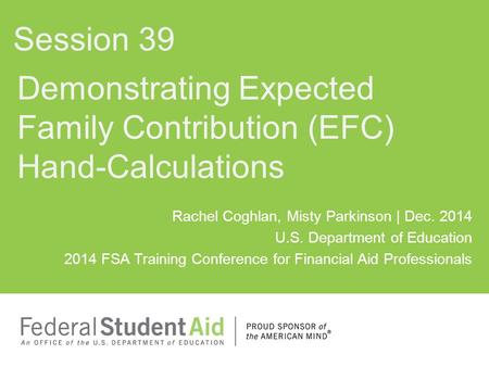 Rachel Coghlan, Misty Parkinson | Dec. 2014 U.S. Department of Education 2014 FSA Training Conference for Financial Aid Professionals Demonstrating Expected.