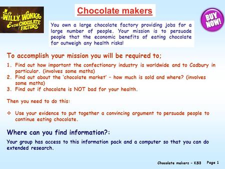 Chocolate makers You own a large chocolate factory providing jobs for a large number of people. Your mission is to persuade people that the economic benefits.