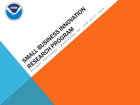 SMALL BUSINESS INNOVATION RESEARCH PROGRAM NATIONAL CONFERENCE – WASHINGTON, DC - JUNE 15-17, 2015.