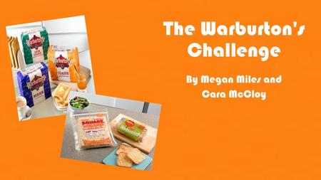 The Warburton's Challenge By Megan Miles and Cara McCloy.