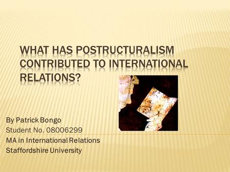 By Patrick Bongo Student No. 08006299 MA in International Relations Staffordshire University.