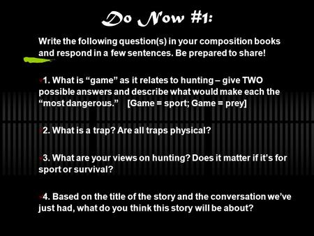 Do Now #1: Write the following question(s) in your composition books and respond in a few sentences. Be prepared to share! 1. What is “game” as it relates.