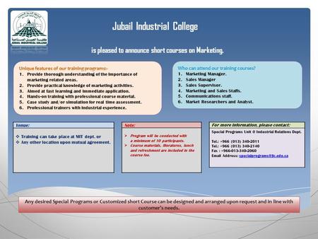 Jubail Industrial College is pleased to announce short courses on Marketing. For more information, please contact: Special Programs Industrial Relations.