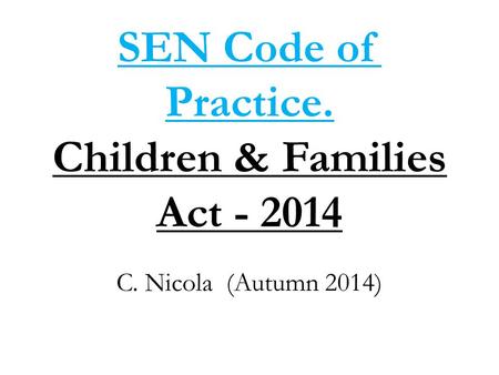 SEN Code of Practice. Children & Families Act