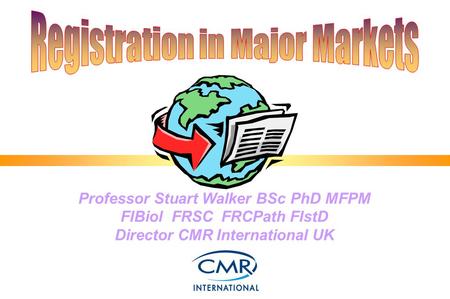 Professor Stuart Walker BSc PhD MFPM FIBiol FRSC FRCPath FIstD Director CMR International UK.