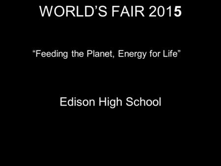 WORLD’S FAIR 2015 Edison High School