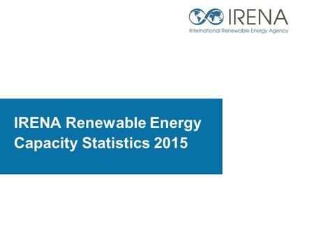 IRENA Renewable Energy Capacity Statistics 2015. Global renewable power capacity was 1 829 GW at the end of 2014, around 1 000 GW higher than in 2000.