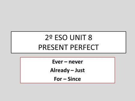 2º ESO UNIT 8 PRESENT PERFECT