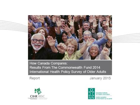 How Canada Compares: Results From The Commonwealth Fund 2014 International Health Policy Survey of Older Adults ReportJanuary 2015.