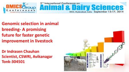 Genomic selection in animal breeding- A promising future for faster genetic improvement in livestock Dr Indrasen Chauhan Scientist, CSWRI, Avikanagar Tonk-304501.
