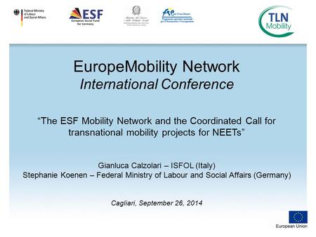 EuropeMobility Network International Conference “The ESF Mobility Network and the Coordinated Call for transnational mobility projects for NEETs” Gianluca.