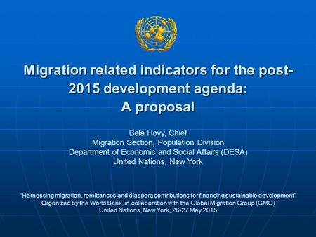 Migration related indicators for the post- 2015 development agenda: A proposal “Harnessing migration, remittances and diaspora contributions for financing.
