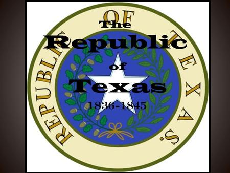The Republic of Texas 1836-1845 Republic of Texas: approximately 376, 163 sq. miles Texas today: approximately 268, 601 sq. miles.