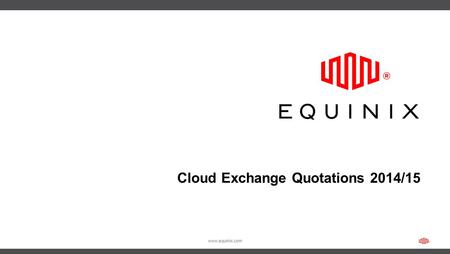 Www.equinix.com Cloud Exchange Quotations 2014/15.