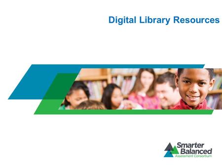 Digital Library Resources. Purposes of the Digital Library Provide teachers with resources to build their formative assessment practice to support student.
