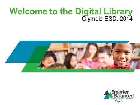 Welcome to the Digital Library Olympic ESD, 2014 Page 1.