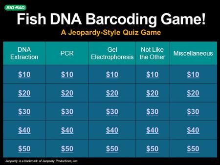 DNA Extraction PCR Gel Electrophoresis Not Like the Other Miscellaneous $10 $20 $30 $40 $50 Fish DNA Barcoding Game! A Jeopardy-Style Quiz Game Jeopardy.