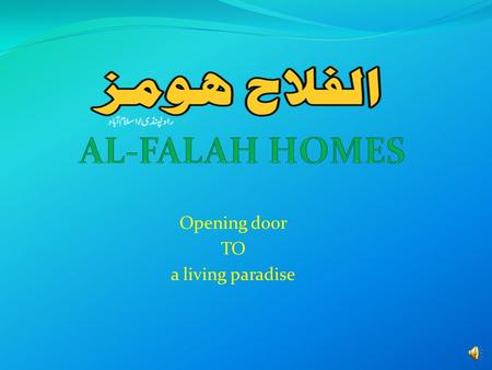 Opening door TO a living paradise A project of AL-FALAH DEVELOPERS.